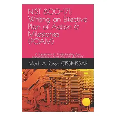 "Nist 800-171: Writing an Effective Plan of Action & Milestones