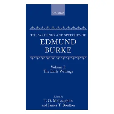 "The Writings and Speeches of Edmund Burke: Volume 1: The Early Writings" - "" ("McLoughlin T. O