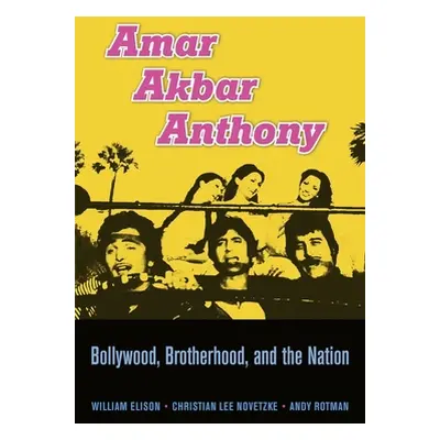 "Amar Akbar Anthony: Bollywood, Brotherhood, and the Nation" - "" ("Elison William")