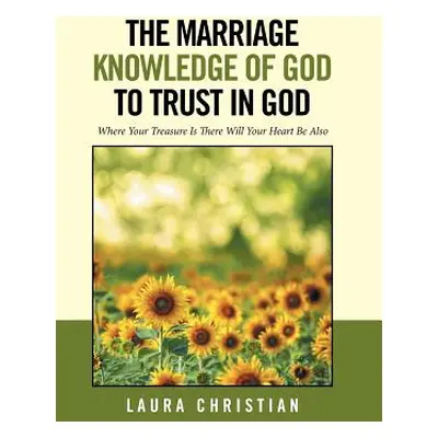 "The Marriage Knowledge of God to Trust in God" - "" ("Christian Laura")