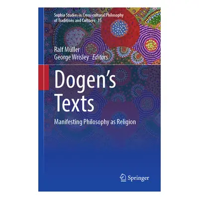 "Dōgen's Texts: Manifesting Religion And/As Philosophy?" - "" ("Mller Ralf")