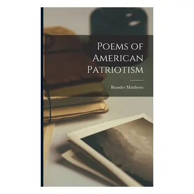 "Poems of American Patriotism" - "" ("Matthews Brander")