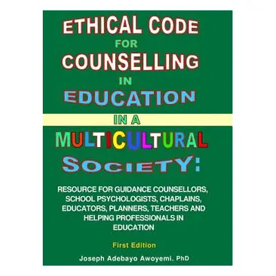 "Ethical Code for Counselling in Education in a Multicultural Society" - "" ("Awoyemi Joseph Ade