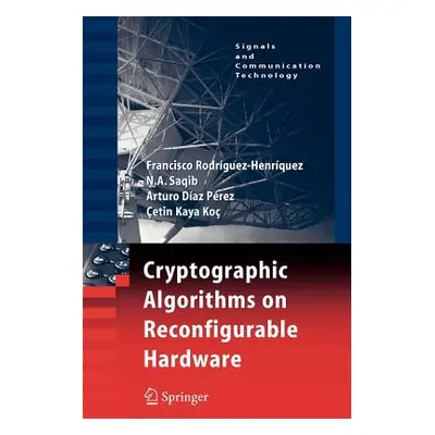 "Cryptographic Algorithms on Reconfigurable Hardware" - "" ("Rodriguez-Henriquez Francisco")