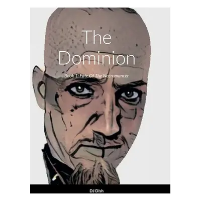 "The Dominion: Book 1: Fate Of The Necromancer" - "" ("Gibson David")