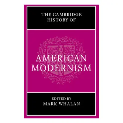 "The Cambridge History of American Modernism" - "" ("Whalan Mark")