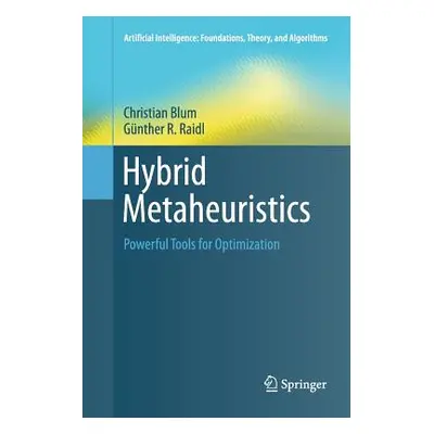 "Hybrid Metaheuristics: Powerful Tools for Optimization" - "" ("Blum Christian")