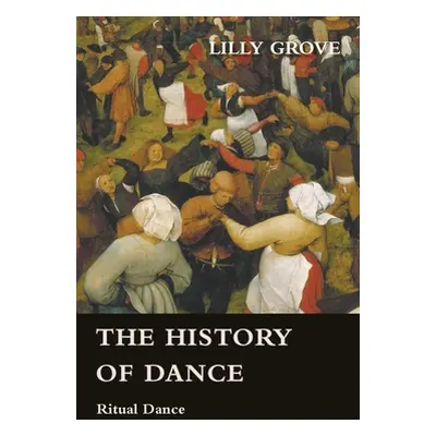 "The History Of Dance - Ritual Dance" - "" ("Grove Lilly")