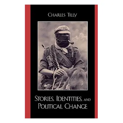 "Stories, Identities, and Political Change" - "" ("Tilly Charles")