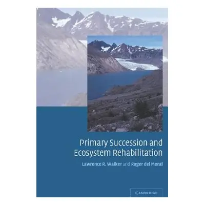 "Primary Succession and Ecosystem Rehabilitation" - "" ("Walker Lawrence R.")