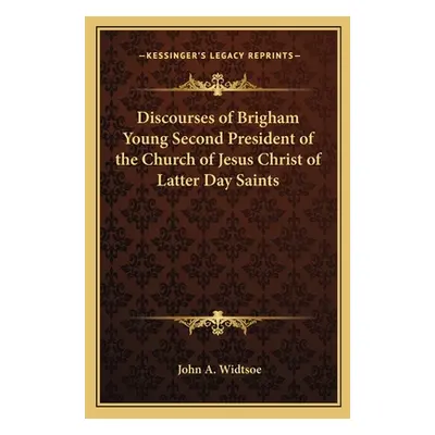 "Discourses of Brigham Young Second President of the Church of Jesus Christ of Latter Day Saints