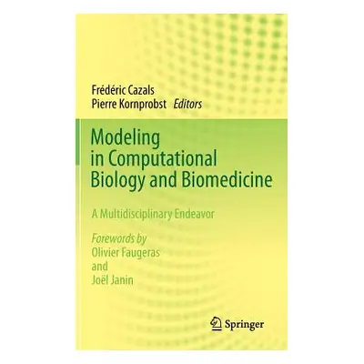 Modeling in Computational Biology and Biomedicine: A Multidisciplinary Endeavor (Cazals Frdric)