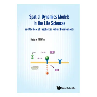 "Spatial Dynamics Models in the Life Sciences and the Role of Feedback in Robust Developments" -