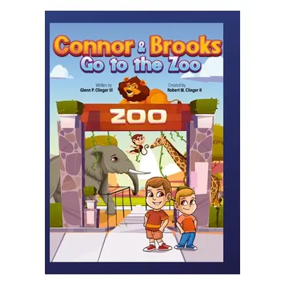 "Connor and Brooks Go To The Zoo" - "" ("Clinger Glenn P. III")