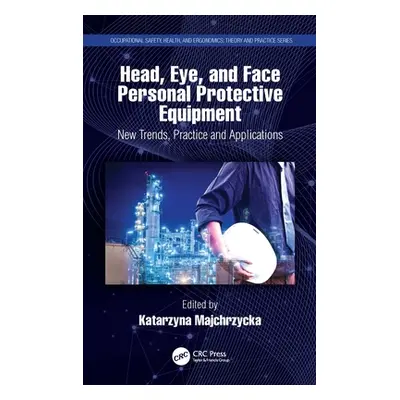 "Head, Eye, and Face Personal Protective Equipment: New Trends, Practice and Applications" - "" 