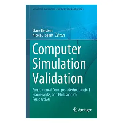 "Computer Simulation Validation: Fundamental Concepts, Methodological Frameworks, and Philosophi