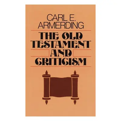 "The Old Testament and Criticism" - "" ("Armerding Carl E.")