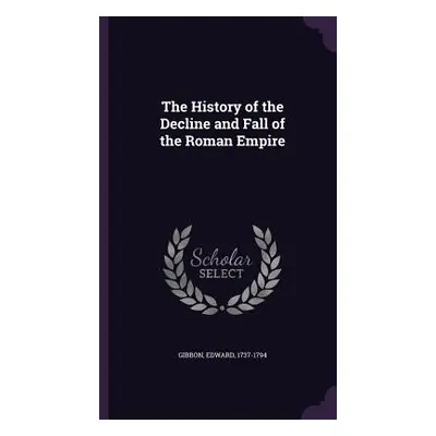 "The History of the Decline and Fall of the Roman Empire" - "" ("Gibbon Edward")