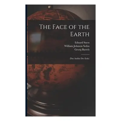 "The Face of the Earth: (Das Antlitz Der Erde)" - "" ("Bartels Georg")