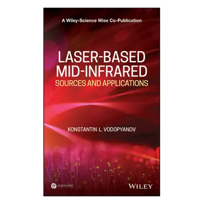 "Laser-Based Mid-Infrared Sources and Applications" - "" ("Vodopyanov Konstantin L.")