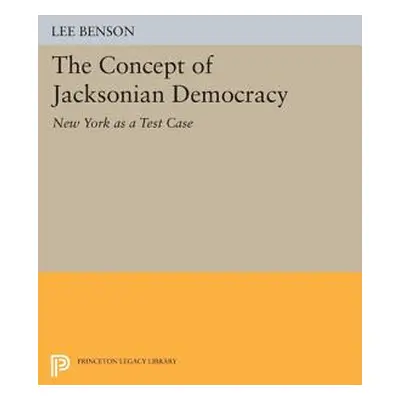 "The Concept of Jacksonian Democracy: New York as a Test Case" - "" ("Benson Lee")