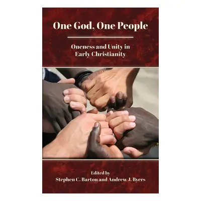 "One God, One People: Oneness and Unity in Early Christianity" - "" ("Barton Stephen C.")