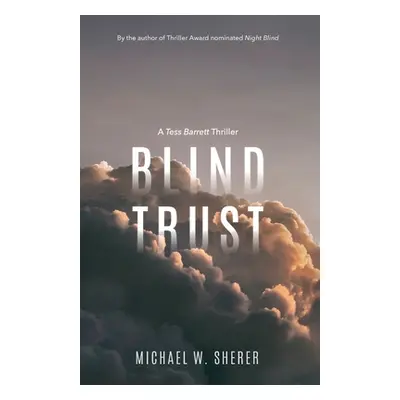 "Blind Trust: A Tess Barrett Thriller" - "" ("Sherer Michael W.")