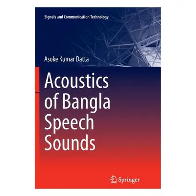 "Acoustics of Bangla Speech Sounds" - "" ("Datta Asoke Kumar")