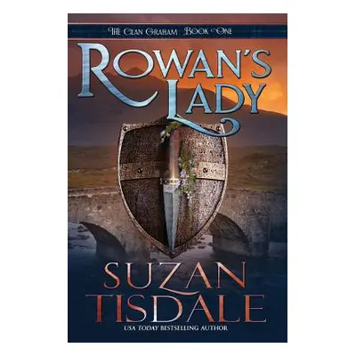 "Rowan's Lady: Book One of the Clan Graham Series" - "" ("Tisdale Suzan")