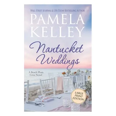 "Nantucket Weddings: Large Print Edition" - "" ("Kelley Pamela M.")