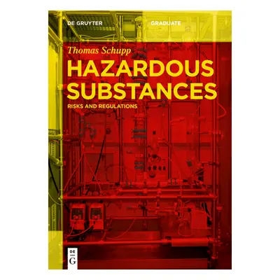 "Hazardous Substances: Risks and Regulations" - "" ("Schupp Thomas")