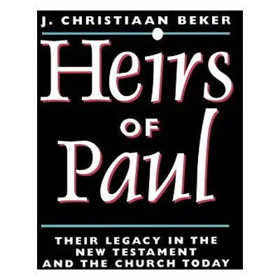 "Heirs of Paul: Their Legacy in the New Testament and the Church Today" - "" ("Beker Johan Chris