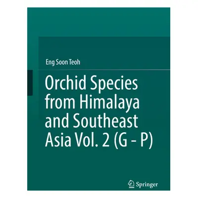 "Orchid Species from Himalaya and Southeast Asia Vol. 2 (G - P)" - "" ("Teoh Eng Soon")