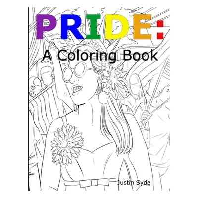 "Pride: An Coloring Book" - "" ("Syde Justin")