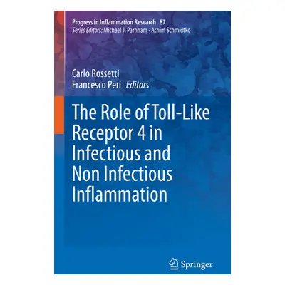 "The Role of Toll-Like Receptor 4 in Infectious and Non Infectious Inflammation" - "" ("Rossetti