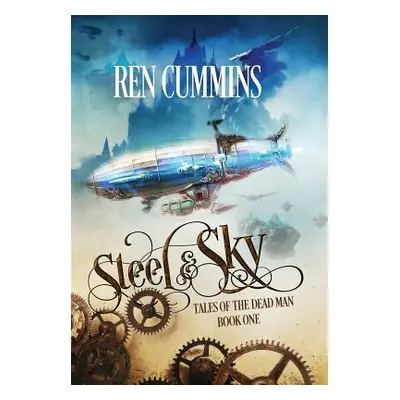 "Steel & Sky: Tales of the Dead Man" - "" ("Cummins Ren")