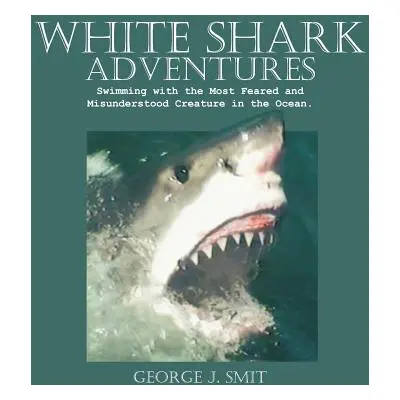 "White Shark Adventures" - "" ("Smit George J.")