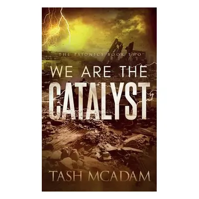 "We are the Catalyst" - "" ("McAdam Tash")