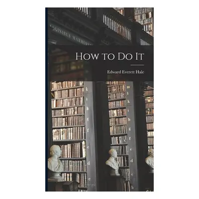 "How to Do It" - "" ("Hale Edward Everett")