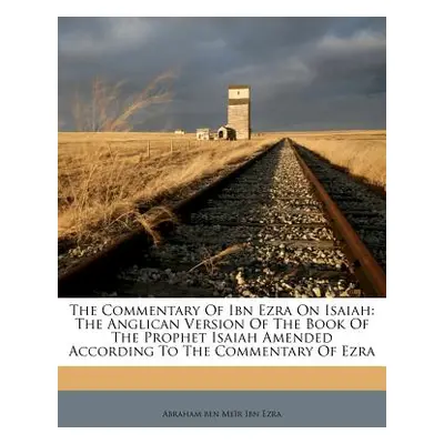 "The Commentary of Ibn Ezra on Isaiah: The Anglican Version of the Book of the Prophet Isaiah Am