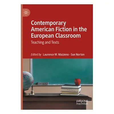 "Contemporary American Fiction in the European Classroom: Teaching and Texts" - "" ("Mazzeno Lau