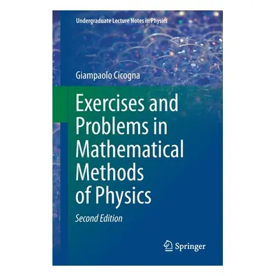 "Exercises and Problems in Mathematical Methods of Physics" - "" ("Cicogna Giampaolo")