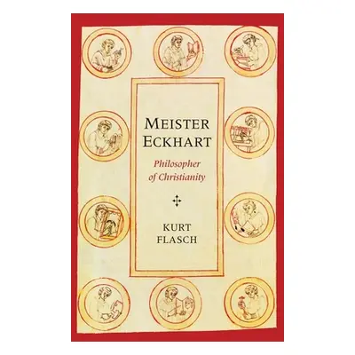 "Meister Eckhart: Philosopher of Christianity" - "" ("Flasch Kurt")