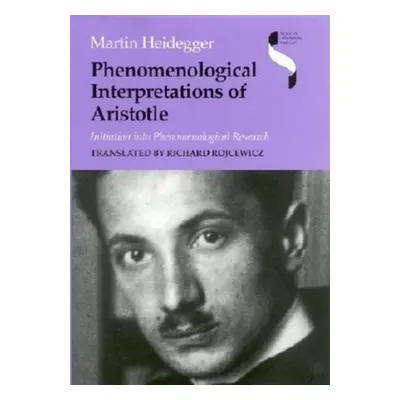 "Phenomenological Interpretations of Aristotle: Initiation Into Phenomenological Research" - "" 