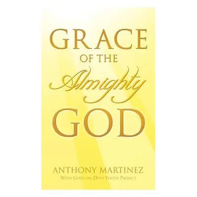 "Grace of the Almighty God" - "" ("Martinez Anthony")