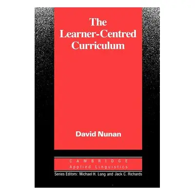 "The Learner-Centred Curriculum: A Study in Second Language Teaching" - "" ("Nunan David")