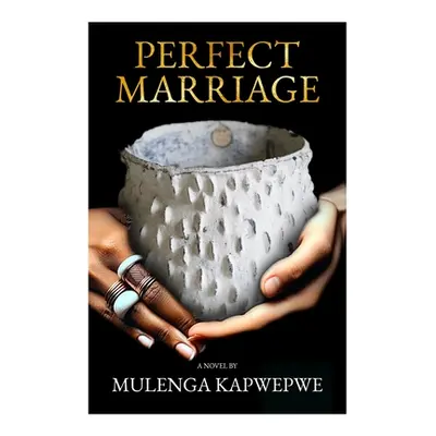 "Perfect Marriage" - "" ("Kapwepwe Mulenga")