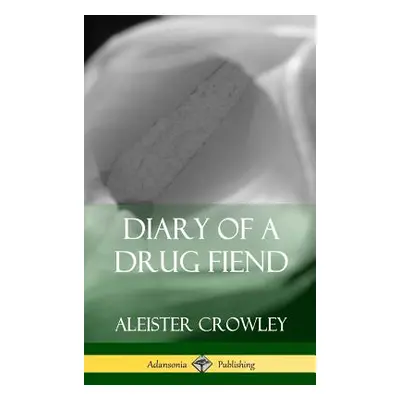 "Diary of a Drug Fiend (Hardcover)" - "" ("Crowley Aleister")