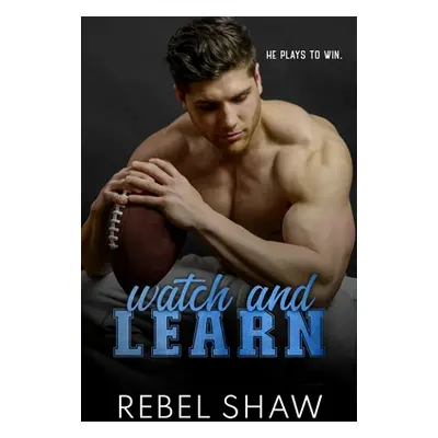 "Watch and Learn" - "" ("Shaw Rebel")