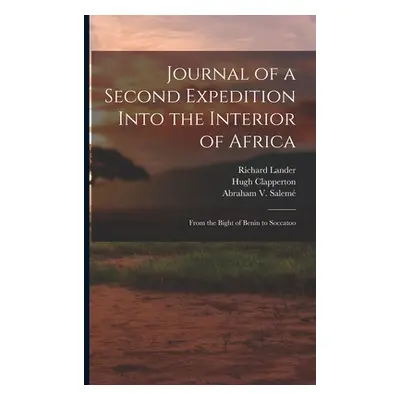 "Journal of a Second Expedition Into the Interior of Africa: From the Bight of Benin to Soccatoo